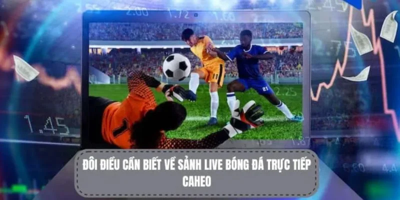 Chất lượng phát sóng caheotv mượt mà