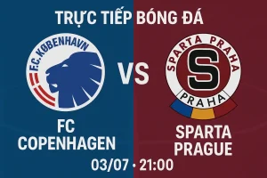 Link trực tiếp FC Copenhagen vs Sparta Prague 03/07 - 21:00